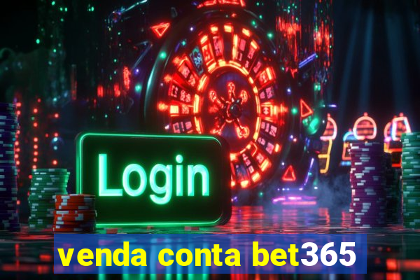 venda conta bet365